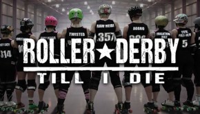 Roller Derby Till I Die